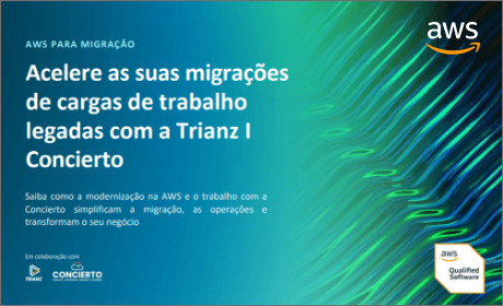 Acelere suas migrações de carga de trabalho legadas com Trianz | Concierto 