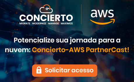 Potencialize sua jornada para a nuvem: Concierto-AWS PartnerCast! 